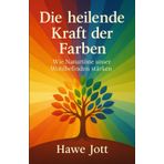 Die heilende Kraft der Farben: Wie Naturtöne unser Wohlbefinden stärken