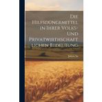 Die Hilfsdüngemittel in Ihrer Volks- und Privatwirthschaftlichen Bedeutung