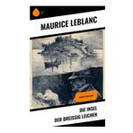 Die Insel der dreißig Leichen: Arsène Lupin-Krimi