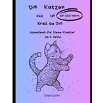 Die Katzen sind los. Krall sie Dir!: Ein Ausmalbuch für kleine Künstler ab 4 Jahren.