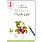 Die Kunst des Zeichnens 10 Steps - Pflanzen: In 10 einfachen Schritten über 50 Pflanzen zeichnen