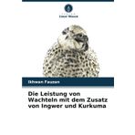 Die Leistung von Wachteln mit dem Zusatz von Ingwer und Kurkuma