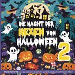 Die Nacht der Hexen von Halloween 2 - Lese- und Malbuch: Lies die Horror-Geschichte und male das Buch nach deinem Geschmack! Mehr als 100 Seiten, 50 Bilder zum Ausmalen.