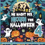 Die Nacht der Hexen von Halloween 4 - Ein Lese- und Malbuch für Kinder: Lies die Geschichte und male das Buch nach Belieben aus! Über 100 Seiten, 50 Bilder zum Ausmalen.