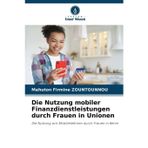 Die Nutzung mobiler Finanzdienstleistungen durch Frauen in Unionen