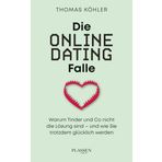 Die Online-Dating-Falle: Warum Tinder und Co nicht die Lösung sind – und wie Sie trotzdem glücklich werden