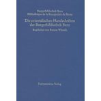 Die Orientalischen Handschriften Der Burgerbibliothek Bern: Katalog Unter Verwendung Der Vorarbeiten Von Sven Bretfeld, Glen Dudbridge, Andreas ... Heike Moser, Gudrun Schubert Und Veronika Six