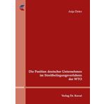 Die Position deutscher Unternehmen im Streitbeilegungsverfahren der WTO (Studien zum Völker- und Europarecht)