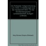 Die Rottweiler Hofgerichtsordnung (um 1430). In Abbildungen aus der Handschrift HB VI 110 der Württembergischen Landesbibliothek Stuttgart