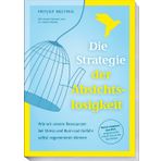 Die Strategie der Absichtslosigkeit: Wie wir unser Nervensystem bei Stress und Burnout-Gefahr selbst regenerieren können. Durch Loslassen zum Ziel: wegweisende Erkenntnisse der Biochemie