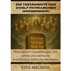 Die Testamente der Zwölf Patriarchen (GROSSDRUCK): Verborgene Prophezeiungen, alte Lehren und spirituelle Erkenntnisse biblischer Vorfahren