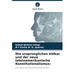 Die ursprünglichen Völker und der neue lateinamerikanische Konstitutionalismus