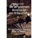 DIE VERGESSENEN WEISHEITEN DER KRÄUTERHEXE: Alte Heil-Traditionen zwischen Magie und Medizin