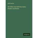Die Völker des östlichen Asien: Studien und Reisen