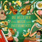 Die Welt der Musikinstrumente: Ein Sound-Buch zum Hören mit 10 Soundmodulen. Ein Sachbilderbuch für Kinder ab 6 Jahren (Prestel junior Sound-Bücher, Band 11)