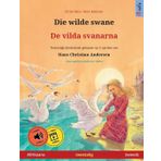 Die wilde swane – De vilda svanarna (Afrikaans – Sweeds): Tweetalige kinderboek gebaseer op ’n sprokie van Hans Christian Andersen, met aanlyn oudio en video
