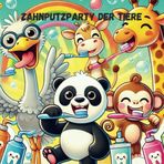 Die Zahnputzparty der Tiere, Zähne putzen mit Tieren, für Kinder 51 tierische Bilder