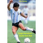 Diego Maradona - Danke dem Ball