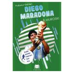 Diego Maradona Futbolun Dahileri B. Muroski Parana Yayınları