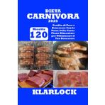 DIETA CARNIVORA 2025: 120 Ricette Perdita di Peso e Benessere Con la Forza della Carne Piano Alimentare per Ottimizzare il Tuo Benessere