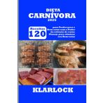 DIETA CARNÍVORA 2025: 120 Receitas para Perder peso e Bem-estar com o Poder da refeição de carne Planeje para otimizar seu Bem-estar