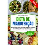 Dieta de Manutenção: Mantenha-se em Forma: Manutenção com Receitas Saudáveis, Plano de Refeições Semanais e Dicas Práticas para o Sucesso Sustentável e o Bem-estar a Longo Prazo