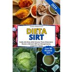 Dieta SIRT: Guia da Dieta Sirtuin: Plano Alimentar SIRT, Receitas e Alimentos para Perda de Peso, Longevidade e Saúde
