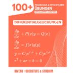 Differentialgleichungen: 100+ Progressive und Zeitgesteuerte Übungen: Das Referenzhandbuch für die Oberstufe und das Studium (Höhere Mathematik) mit Detaillierten Schritt-für-Schritt-Lösungen