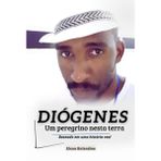 DIÓGENES: UM PEREGRINO NESTA TERRA