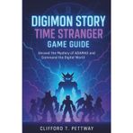 Digimon Story Time Stranger Game Guide: Unravel the Mystery of ADAMAS and Command the Digital World