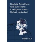 Digitale Schatten: Wie künstliche Intelligenz unser Selbst verändert