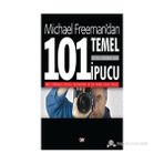 Dijital Fotoğrafa Dair 101 Temel İpucu - Michael Freeman