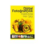Dijital Fotoğrafçılık Hakkında Her Şey - kollektif