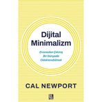 Dijital Minimalizm - Zıvanadan Çıkmış Bir Dünyada Odaklanabilmek