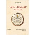 Dijital Ölümsüzlük Ve Ruh - Hayati Sır