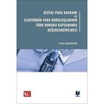 Dijital Para Kavramı ve Elektronik Para Kuruluşlarının Türk Hukuku Kapsamında Değerlendirilmesi