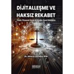 Dijitalleşme ve Haksız Rekabet: Türk Ticaret Hukukunda Yeni Dönem / Astana Yayınları / 9786256125360