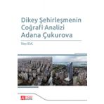 Dikey Şehirleşmenin Coğrafi Analizi Adana Çukurova - Pegem Akademi Yayıncılık