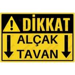 Dikkat Alçak Tavan Uyarı Levhası – Uv Baskılı Tabela – Iş Güvenliği Uyarı Levhası - 20cmx 30cm - Dekota