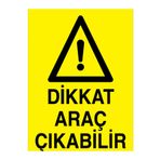 Dikkat Araç Çıkabilir Uyarı Tabelası - 70x100 Alüminyum Kompozit Panel - ŞAKY22