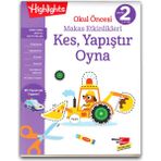 Dikkat Atölyesi Yayınları Highlights Okul Öncesi Eğitici Kitaplar Makas Etkinlikleri Kes, Yapıştır, Oyna 2. Seviye 3-6 Yaş Kollektif
