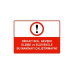Dikkat Bol Gevşek Elbise Ve Eldiven İle Bu Makinayı Çalştrma İsg Uyarı Levhası Pvc A4 21X30 Cm