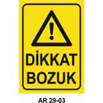Dikkat Bozuk Iş Güvenliği Uyarı Levhası - 20x30