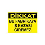 Dikkat Bu Fabrikaya İş Kazası Giremez Uyarı Tabelası - 20x30 Alüminyum Kompozit Panel - İK5