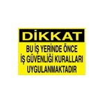 Dikkat Bu İş Yerinde Önce... Uyarı Tabelası - 20x30 Alüminyum Kompozit Panel - İG18