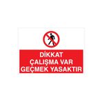 Dikkat Çalışma Var Geçmek Yasaktır Uyarı Tabelası - 70x100 Alüminyum Kompozit Panel - İ12