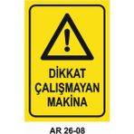 Dikkat Çalışmayan Makina Iş Güvenliği Uyarı Levhası - 25x35