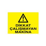 Dikkat Çalışmayan Makina Uyarı Tabelası - 70x100 Alüminyum Kompozit Panel - M47