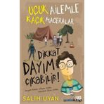 Dikkat Dayım Çıkabilir Uçuk Ailemle Kaçık Maceralar - Salih Uyan