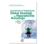 Dikkat Eksikliği ve Hiperaktivite Bozukluğu - Astrid Neuy Bartmann